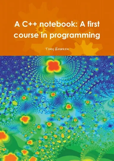 A C++ Notebook: A First Course In Programming 1