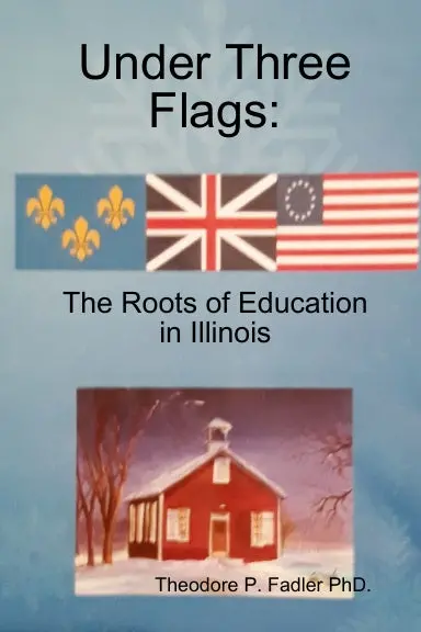 Under Three Flags: The Roots Of Education In Illinois 1