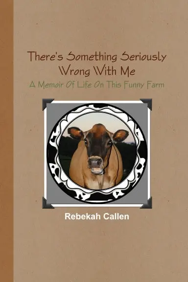There's Something Seriously Wrong With Me : A Memoir Of Life On This Funny Farm 1