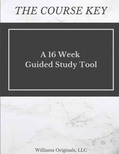The Course Key: A 16 Week Guided Study Tool 1