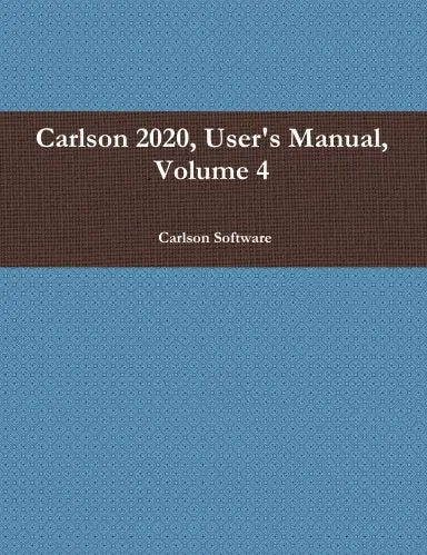 Carlson 2020, User's Manual, Volume 4 1