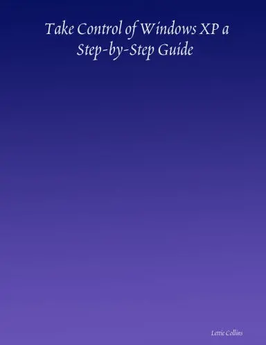 Take Control Of Windows Xp A Step-By-Step Guide 1
