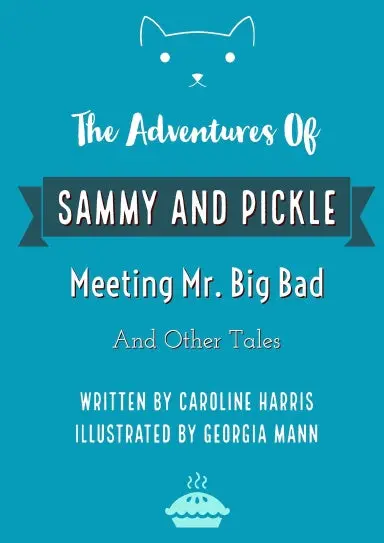 The Adventures Of Sammy And Pickle: Meeting Mr. Big Bad  And Other Tales 1