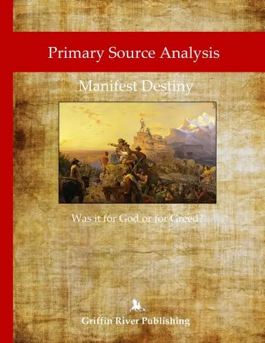 Primary Source Analysis:  Manifest Destiny - Was It For God Or For Greed? 1