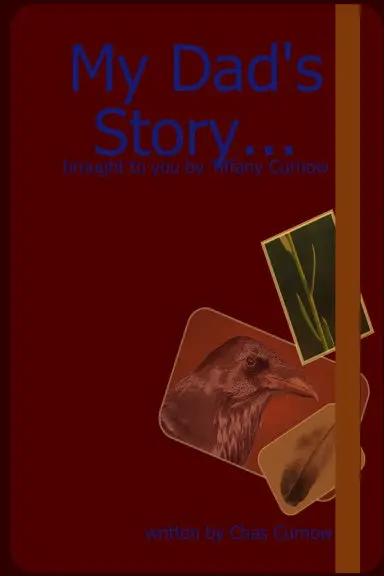 My Dad's Story...Brought To You By Tiffany Curnow 1