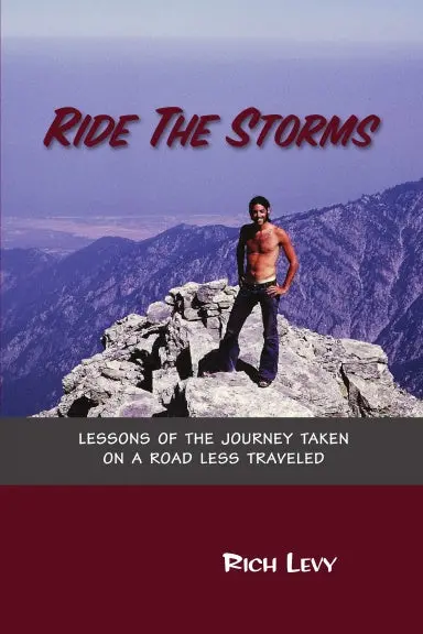 Ride The Storms: Lessons Of The Journey Taken On A Road Less Traveled 1