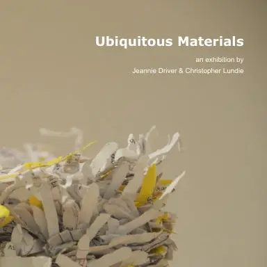 Ubiquitous Materials. Jeannie Driver And Christopher Lundie 1