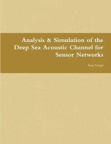 Analysis & Simulation Of The Deep Sea Acoustic Channel For Sensor Networks 1