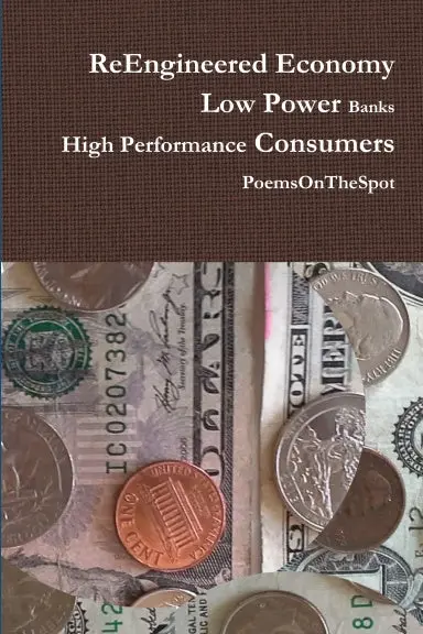 Reengineered Economy - Low Power Banks, High Performance Consumers 1