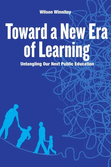 Toward A New Era Of Learning: Untangling Our Next  Public Education 1