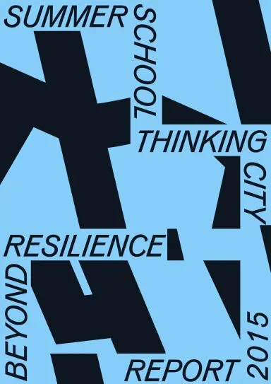 Summer School Thinking City Beyond Resilience Report 2015 1