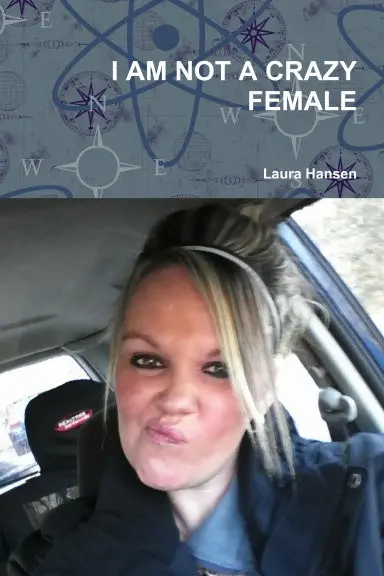 I Am Not A Crazy Female 1
