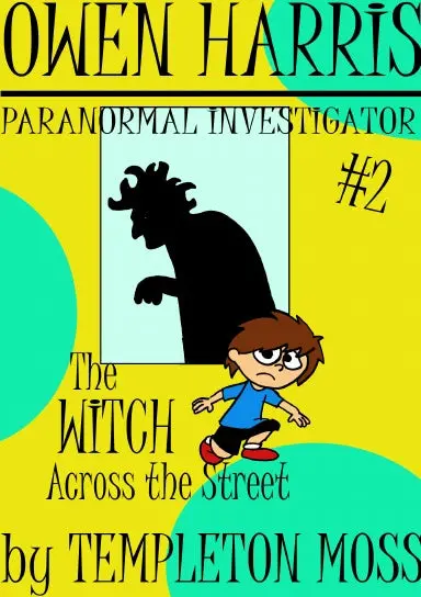Owen Harris: Paranormal Investigator #2, The Witch Across The Street 1
