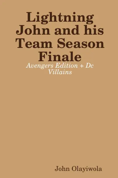Lightning John And His Team Season Finale: Avengers Edition + Dc Villains 1