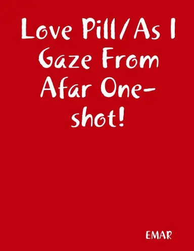 Love Pill/As I Gaze From Afar One-Shot! 1