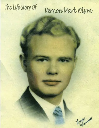 The Life Story Of Vernon Mark Olson 1