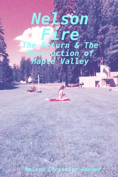 Nelson Fire: The Return & The Destruction Of Maple Valley 1