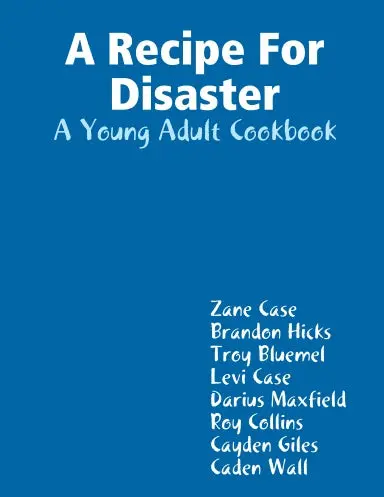 A Recipe For Disaster: A Young Adult Cookbook 1