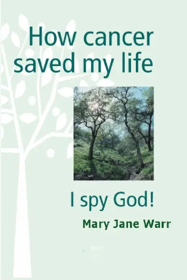 How Cancer Saved My Life - I Spy God! 1