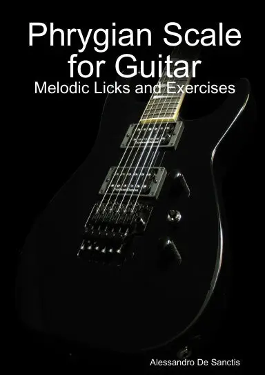 Phrygian Scale For Guitar - Melodic Licks And Exercises 1