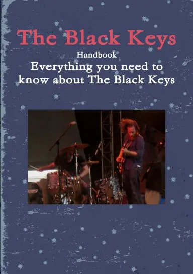 The Black Keys Handbook - Everything You Need To Know About The Black Keys 1