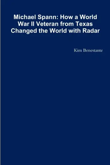 Michael Spann: How A World War Ii Veteran From Texas Changed The World With Radar 1