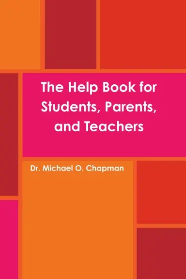 The Help Book For Students, Parents, And Teachers 1
