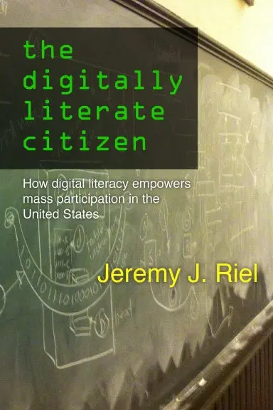 The Digitally Literate Citizen: How Digital Literacy Empowers Mass Participation In The United States 1