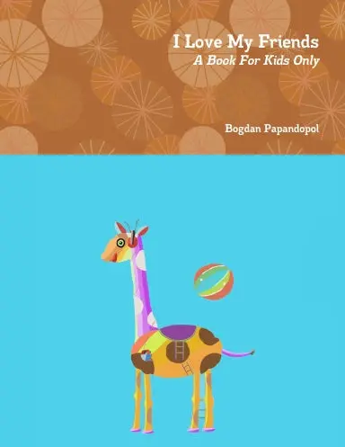 I Love My Friends. A Book For Kids Only 1