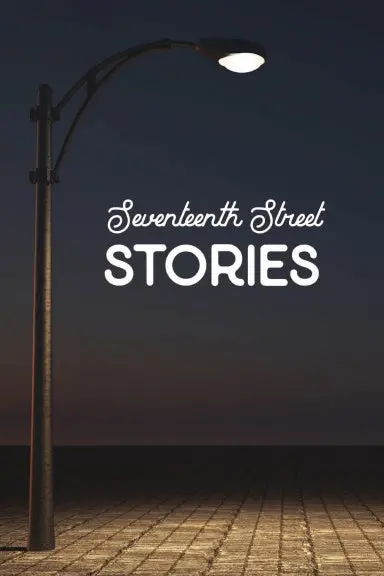Seventeenth Street Stories 1