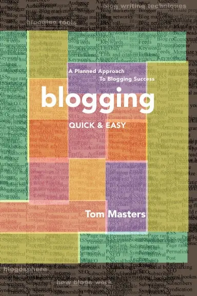 Blogging Quick & Easy:  A Planned Approach To Blogging Success 1