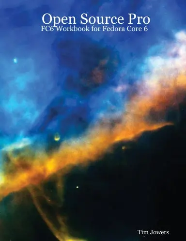 Open Source Pro: Fc6 Workbook For Fedora Core 6 1