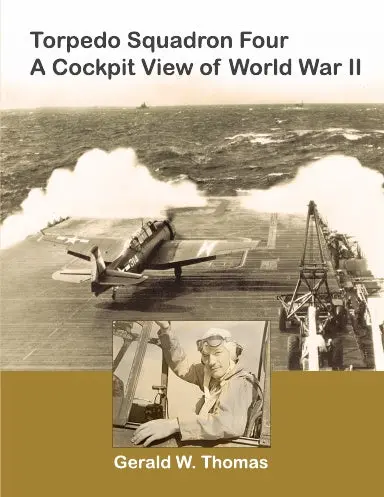 Torpedo Squadron Four - A Cockpit View Of World War Ii 1