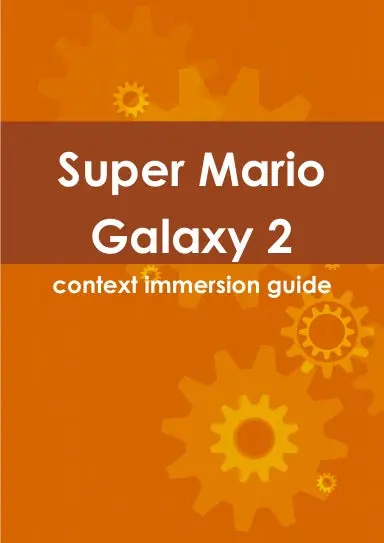 Super Mario Galaxy 2 Context Immersion Guide 1