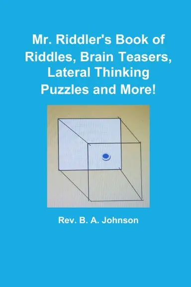 Mr. Riddler's Book Of Riddles, Brain Teasers, Lateral Thinking Puzzles And More! 1