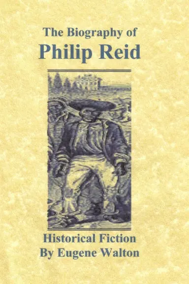 The Biography Of Philip Reid: Historical Fiction 1