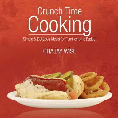 Crunch Time Cooking: Simple & Delicious Meals For Families On A Budget 1