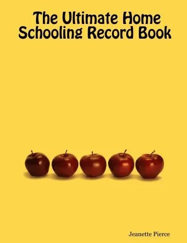 The Ultimate Home Schooling Record Book 1