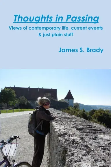Thoughts In Passing Views Of Contemporary Life, Current Events & Just Plain Stuff 1