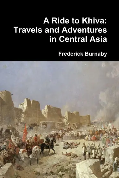 A Ride To Khiva: Travels And Adventures In Central Asia 1