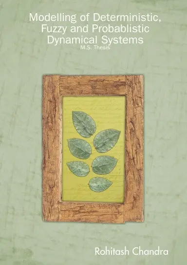 Modelling Of Deterministic, Fuzzy And Probablistic Dynamical Systems: M.S. Thesis 1
