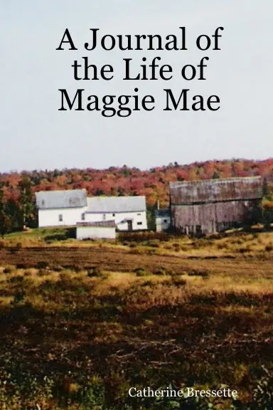 A Journal Of The Life Of Maggie Mae 1