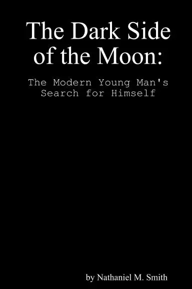 The Dark Side Of The Moon: The Modern Young Man's Search For Himself 1
