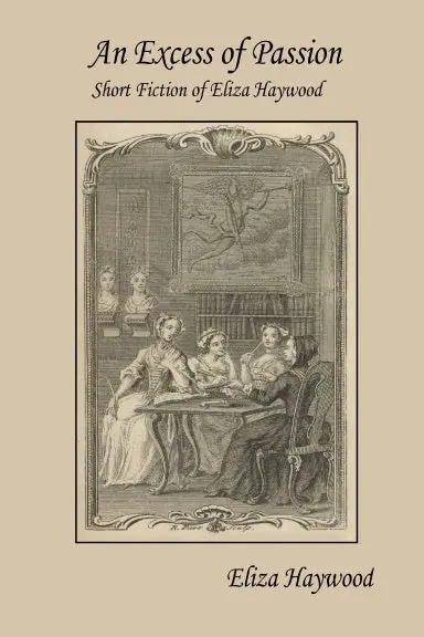 An Excess Of Passion: Short Fiction Of Eliza Haywood 1