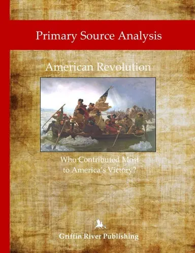Primary Source Analysis: American Revolution - Who Contributed Most To America's Victory? 1