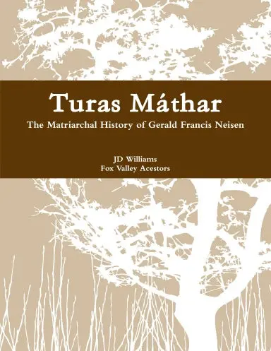 Turas M‡Thar: The Matriarchal History Of Gerald Francis Neisen 1