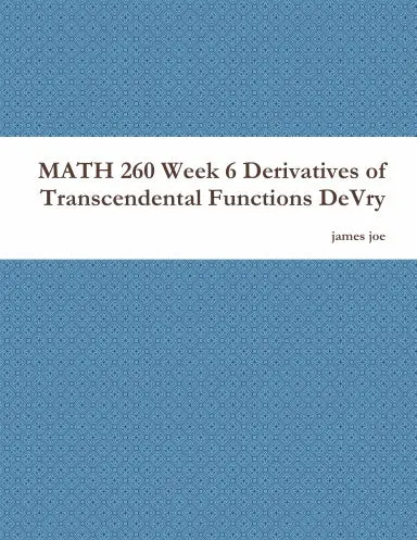 Math 260 Week 6 Derivatives Of Transcendental Functions Devry 1