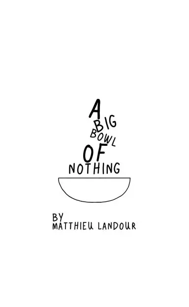 A Big Bowl Of Nothing 1