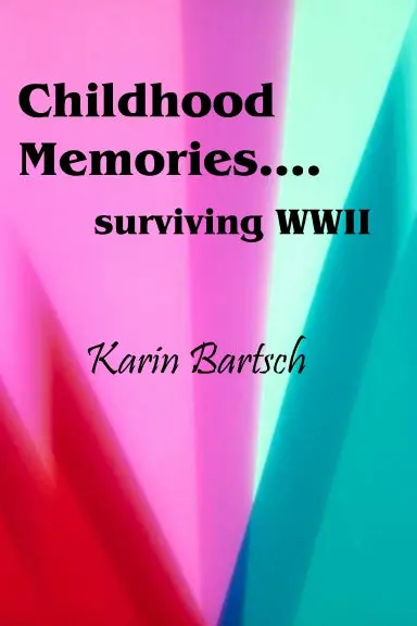 Childhood Memories...Surviving World War Ii 1
