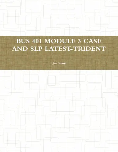 Bus 401 Module 3 Case And Slp Latest-Trident 1